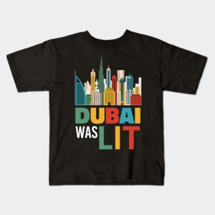 Dubai Was Lit - City Trip T-Shirt Gift Kids T-Shirt